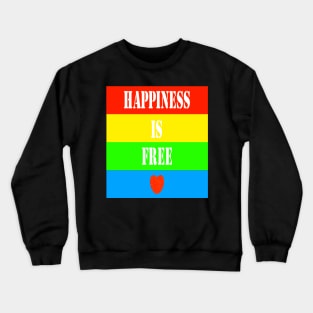 Happiness is free heart Crewneck Sweatshirt